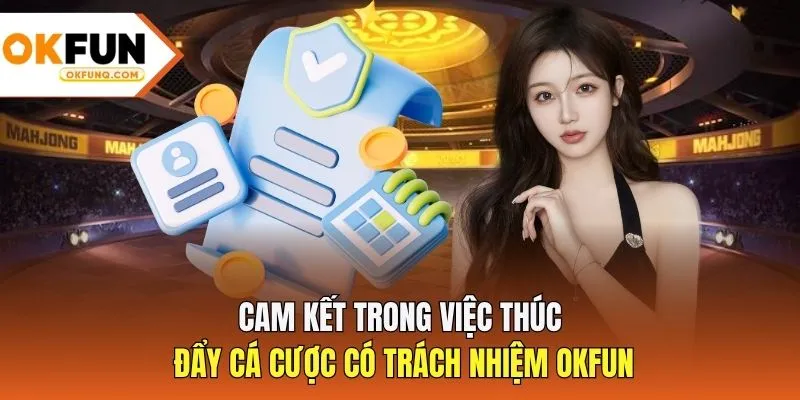 Cam kết trong việc thúc đẩy cá cược có trách nhiệm OKFUN