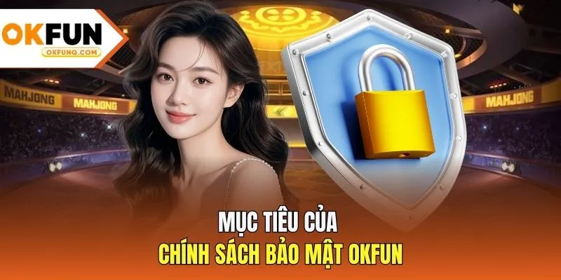 Mục tiêu của chính sách bảo mật OKFUN