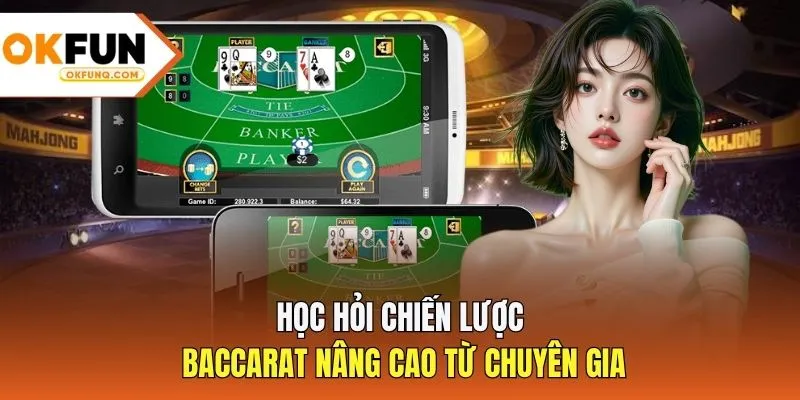 Học hỏi chiến lược Baccarat nâng cao từ chuyên gia