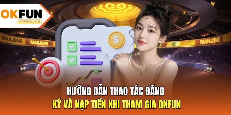 Hướng dẫn thao tác đăng ký và nạp tiền khi tham gia OKFUN