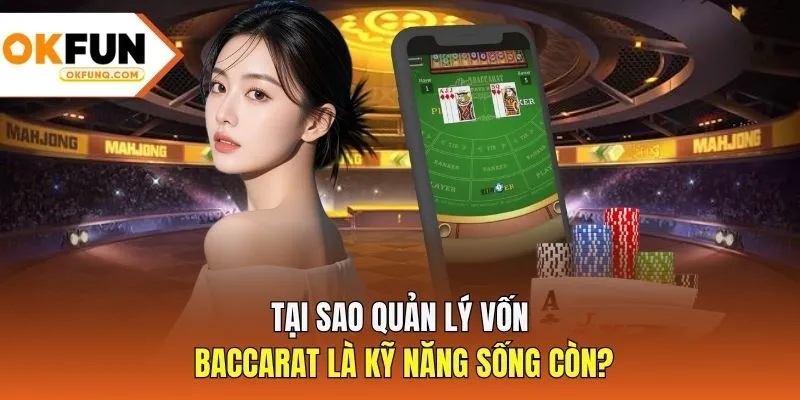 Tại sao quản lý vốn Baccarat là kỹ năng sống còn?