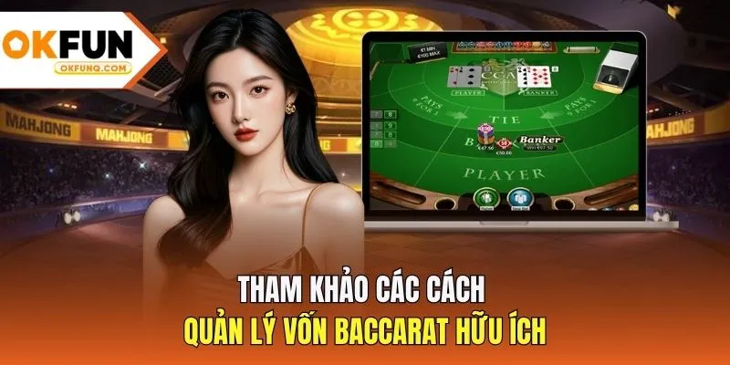 Tham khảo các cách quản lý vốn Baccarat hữu ích