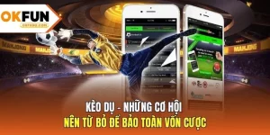 Kèo Dụ - Những Cơ Hội Nên Từ Bỏ Để Bảo Toàn Vốn Cược
